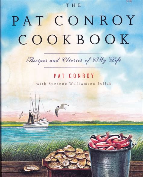 Read The Pat Conroy Cookbook Recipes And Stories Of My Life By Pat Conroy