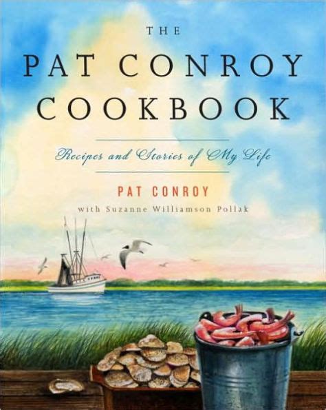 Full Download The Pat Conroy Cookbook Recipes And Stories Of My Life By Pat Conroy