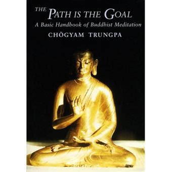 Full Download The Path Is The Goal A Basic Handbook Of Buddhist Meditation By Chgyam Trungpa