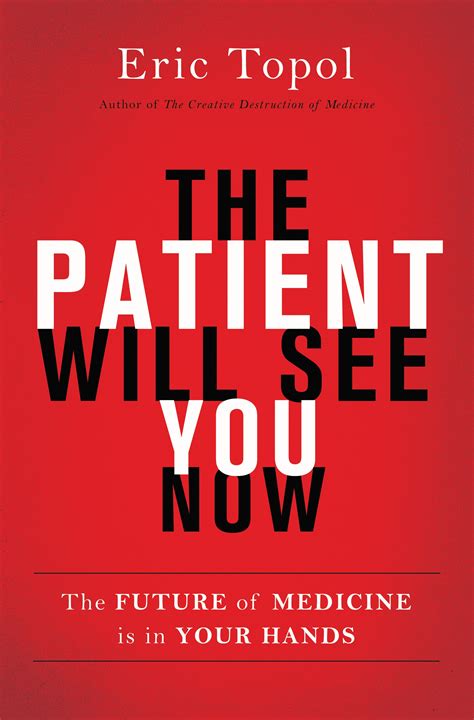 Download The Patient Will See You Now The Future Of Medicine Is In Your Hands By Eric Topol