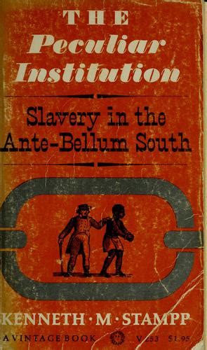 Read The Peculiar Institution Slavery In The Antebellum South By Kenneth M Stampp