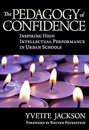 Download The Pedagogy Of Confidence Inspiring High Intellectual Performance In Urban Schools By Yvette Jackson