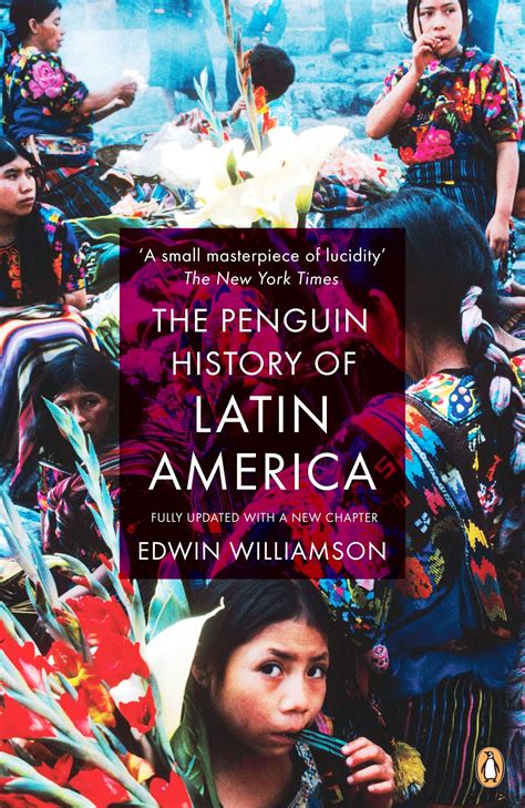Read Online The Penguin History Of Latin America New Edition By Edwin Williamson