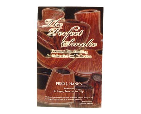 Read The Perfect Smoke Gourmet Pipe Smoking For Relaxation And Reflection By Fred Hanna