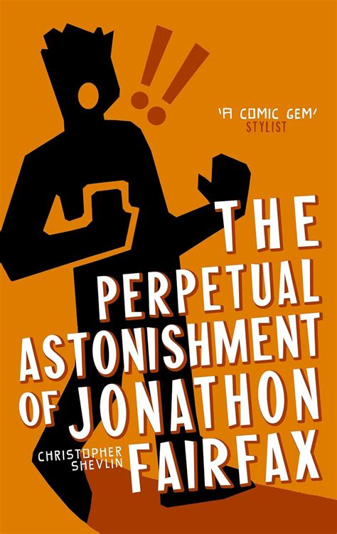 Read Online The Perpetual Astonishment Of Jonathon Fairfax By Christopher Shevlin