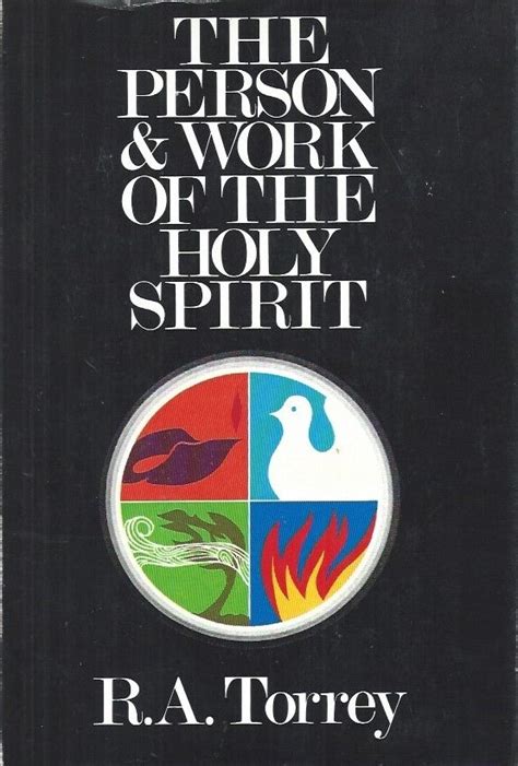 Full Download The Person And Work Of The Holy Spirit As Revealed In Scriptures And Personal Experience By Ra Torrey
