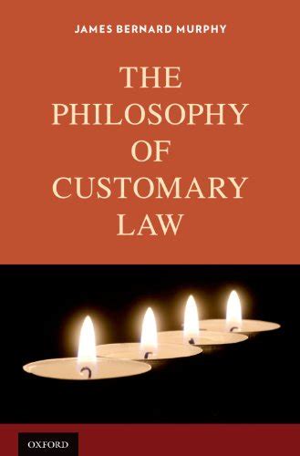 Full Download The Philosophy Of Customary Law By James Bernard Murphy