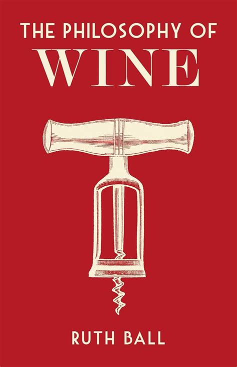 Full Download The Philosophy Of Wine By Ruth Ball