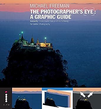 Download The Photographers Eye A Graphic Guide Instantly Understand Composition  Design For Better Photography By Michael   Freeman