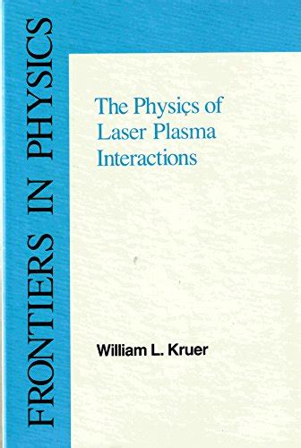 Download The Physics Of Laser Plasma Interactions By William L Kruer