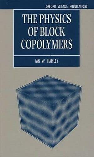 Read Online The Physics Of Block Copolymers By Ian W Hamley