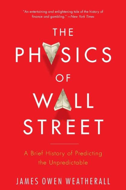 Read The Physics Of Wall Street A Brief History Of Predicting The Unpredictable By James Owen Weatherall