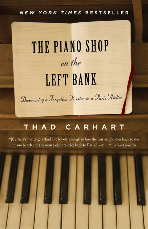 Read The Piano Shop On The Left Bank Discovering A Forgotten Passion In A Paris Atelier By Thad Carhart