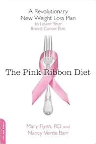 Download The Pink Ribbon Diet A Revolutionary New Weight Loss Plan To Lower Your Breast Cancer Risk By Mary Flynn