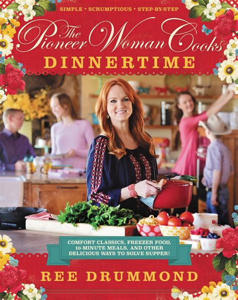 Download The Pioneer Woman Cooks Dinnertime Comfort Classics Freezer Food 16Minute Meals And Other Delicious Ways To Solve Supper By Ree Drummond