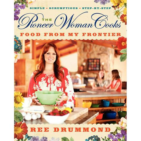 Read The Pioneer Woman Cooks Food From My Frontier By Ree Drummond