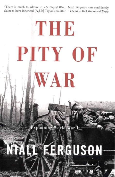 Full Download The Pity Of War Explaining World War I By Niall Ferguson