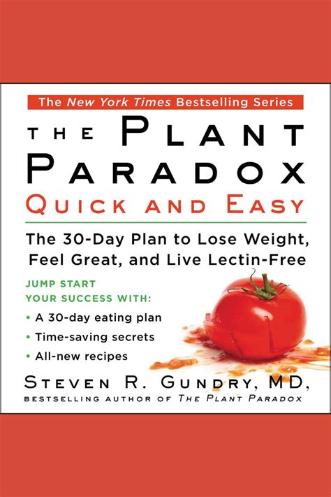 Read The Plant Paradox Quick And Easy The 30Day Plan To Lose Weight Feel Great And Live Lectinfree By Steven R Gundry
