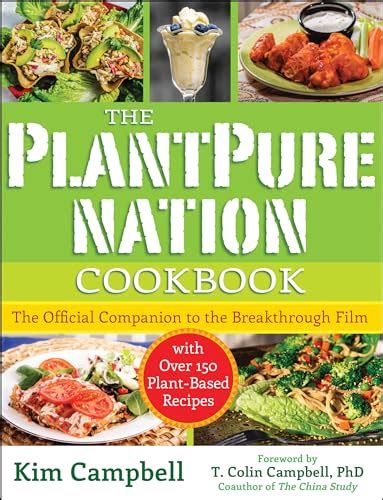 Download The Plantpure Nation Cookbook The Official Companion Cookbook To The Breakthrough Filmwith Over 150 Plantbased Recipes By Kim Campbell