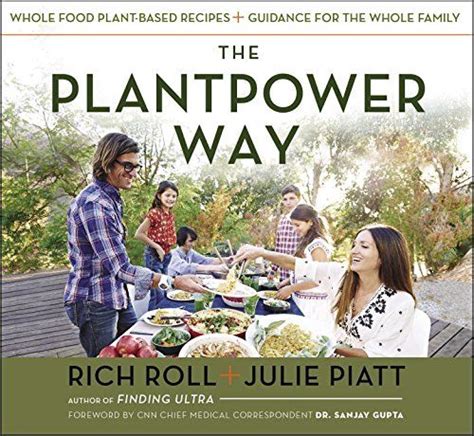 Read The Plantpower Way Whole Food Plantbased Recipes And Guidance For The Whole Family By Rich Roll