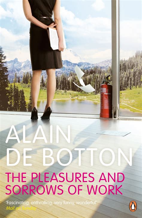 Read Online The Pleasures And Sorrows Of Work By Alain De Botton
