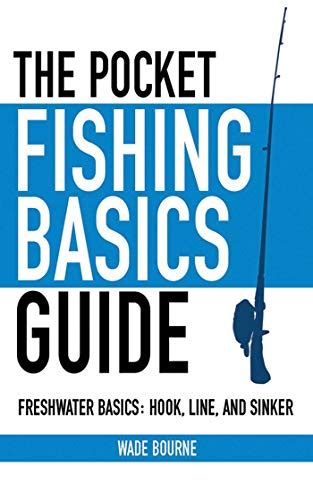 Download The Pocket Fishing Basics Guide Freshwater Basics Hook Line And Sinker By Wade Bourne
