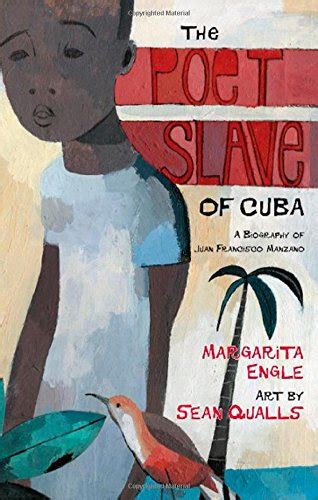 Read The Poet Slave Of Cuba A Biography Of Juan Francisco Manzano By Margarita Engle