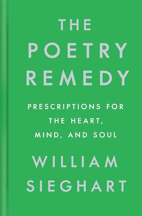 Read Online The Poetry Remedy Prescriptions For The Heart Mind And Soul By William Sieghart
