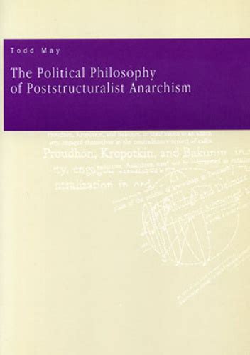 Read Online The Political Philosophy Of Poststructuralist Anarchism By Todd May