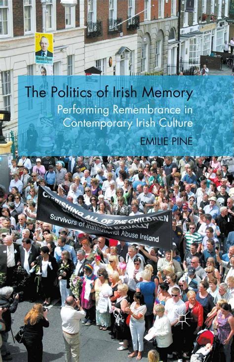 Full Download The Politics Of Irish Memory Performing Remembrance In Contemporary Irish Culture By Emilie Pine