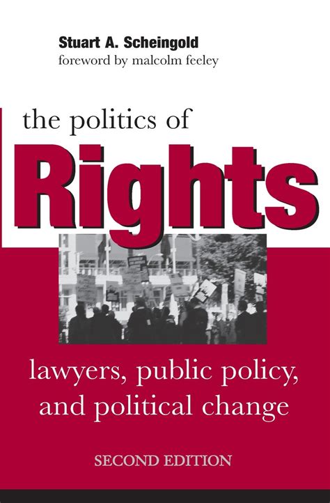 Read The Politics Of Rights Lawyers Public Policy And Political Change By Stuart A Scheingold