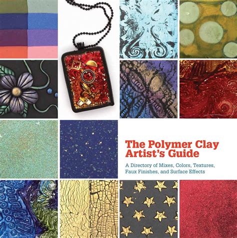 Read The Polymer Clay Artists Guide A Directory Of Mixes Colors Textures Faux Finishes And Surface Effects By Marie Segal