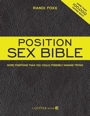 Full Download The Position Sex Bible More Positions Than You Could Possibly Imagine Trying By Randi Foxx