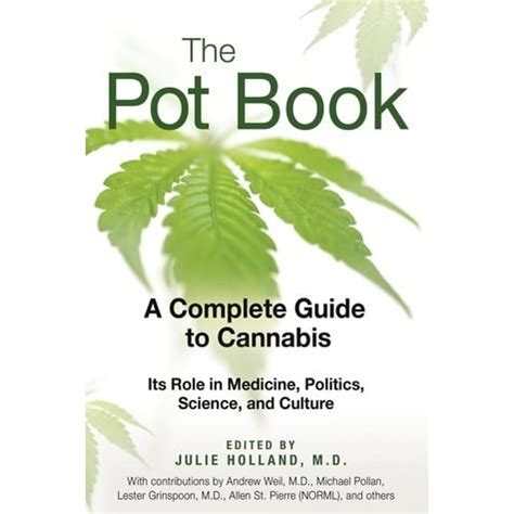 Full Download The Pot Book A Complete Guide To Cannabis Its Role In Medicine Politics Science And Culture By Julie Holland