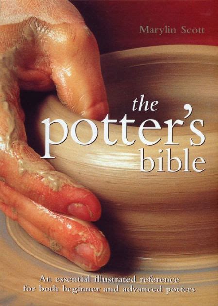 Full Download The Potters Bible An Essential Illustrated Reference For Both Beginner And Advanced Potters By Marylin Scott