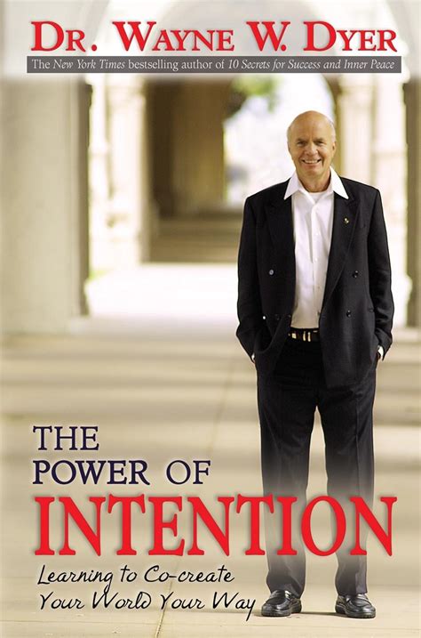 Read Online The Power Of Intention Learning To Cocreate Your World Your Way By Wayne W Dyer
