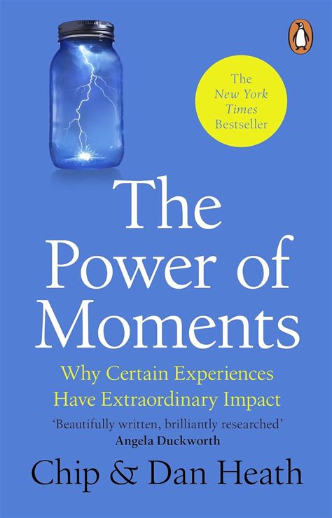 Read Online The Power Of Moments Why Certain Experiences Have Extraordinary Impact By Chip Heath