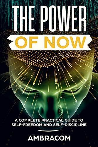 Read Online The Power Of Now Power Of Now A Complete Practical Guide To Selffreedom And Selfdiscipline Effect Eye Day Crawdads Educated By Ambra Florence Eckhart Richard Michelle