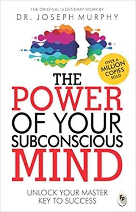 Read The Power Of Your Subconscious Mind The Complete Original Edition Also Includes The Bonus Book You Can Change Your Whole Life By Joseph Murphy