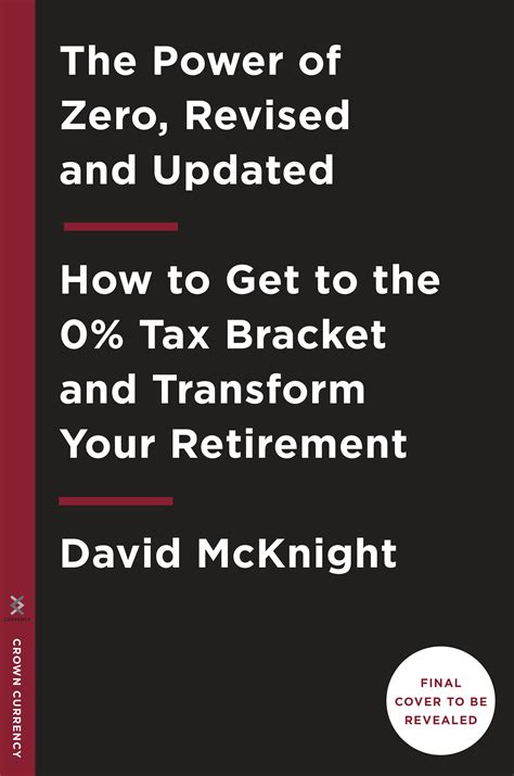Download The Power Of Zero How To Get To The 0 Tax Bracket And Transform Your Retirement Revised And Updated By David Mcknight
