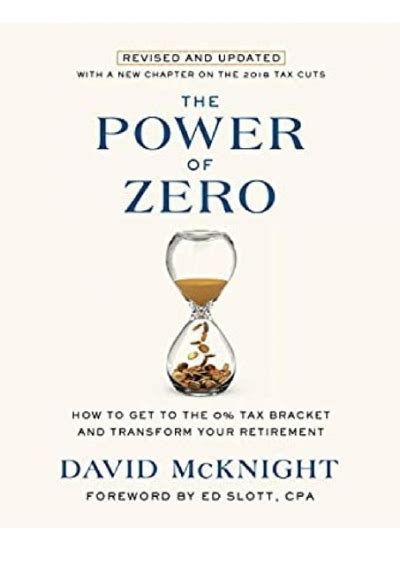 Download The Power Of Zero Revised And Updated How To Get To The 0 Tax Bracket And Transform Your Retirement By David Mcknight