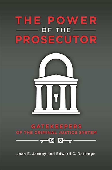 Full Download The Power Of The Prosecutor Gatekeepers Of The Criminal Justice System By Joan E Jacoby
