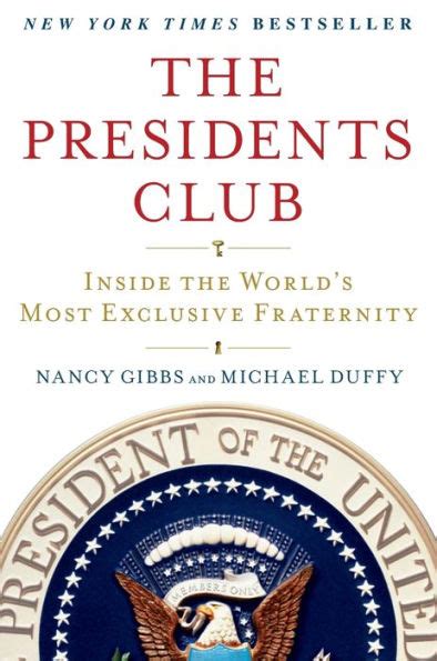 Read Online The Presidents Club Inside The Worlds Most Exclusive Fraternity By Nancy Gibbs