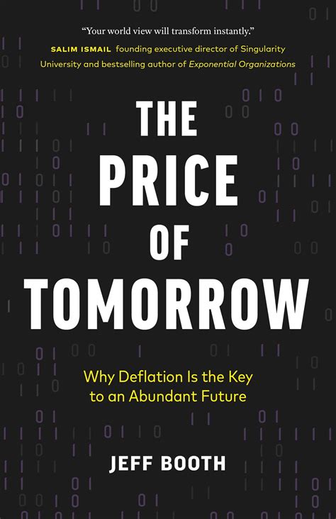 Download The Price Of Tomorrow Why Deflation Is The Key To An Abundant Future By Jeff Booth