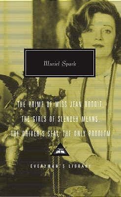 Read Online The Prime Of Miss Jean Brodie  The Girls Of Slender Means  The Drivers Seat  The Only Problem By Muriel Spark