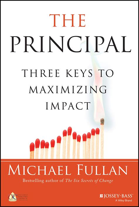 Read Online The Principal Three Keys To Maximizing Impact By Michael Fullan
