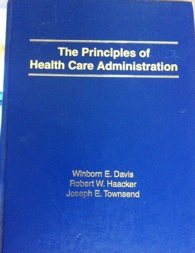 Read The Principles Of Health Care Administration By Winborn Davis