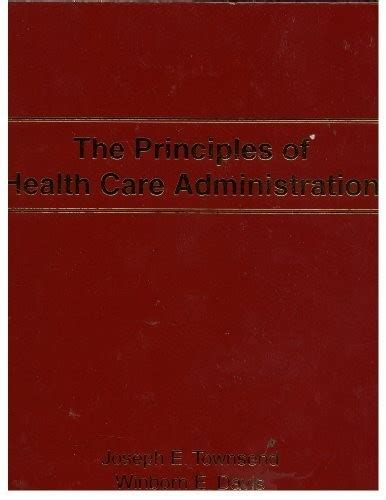Read Online The Principles Of Health Care Administration By Winborn Davis