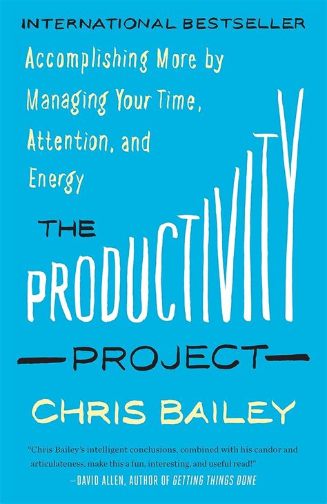 Download The Productivity Project Accomplishing More By Managing Your Time Attention And Energy By Chris   Bailey