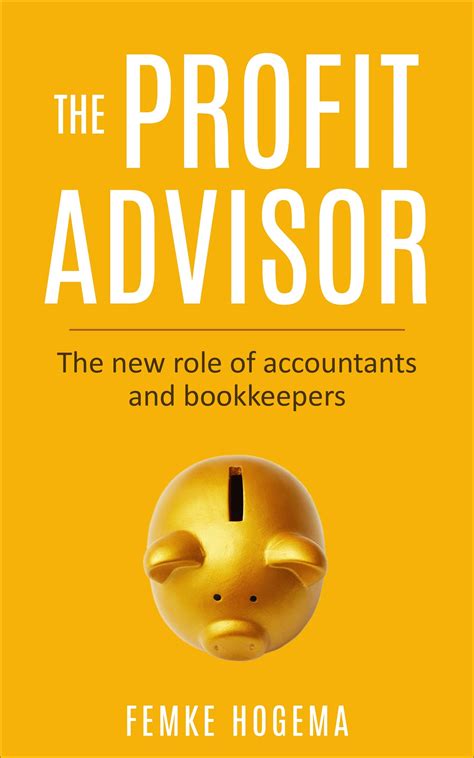 Full Download The Profit Advisor The New Role Of Accountants And Bookkeepers By Femke Hogema